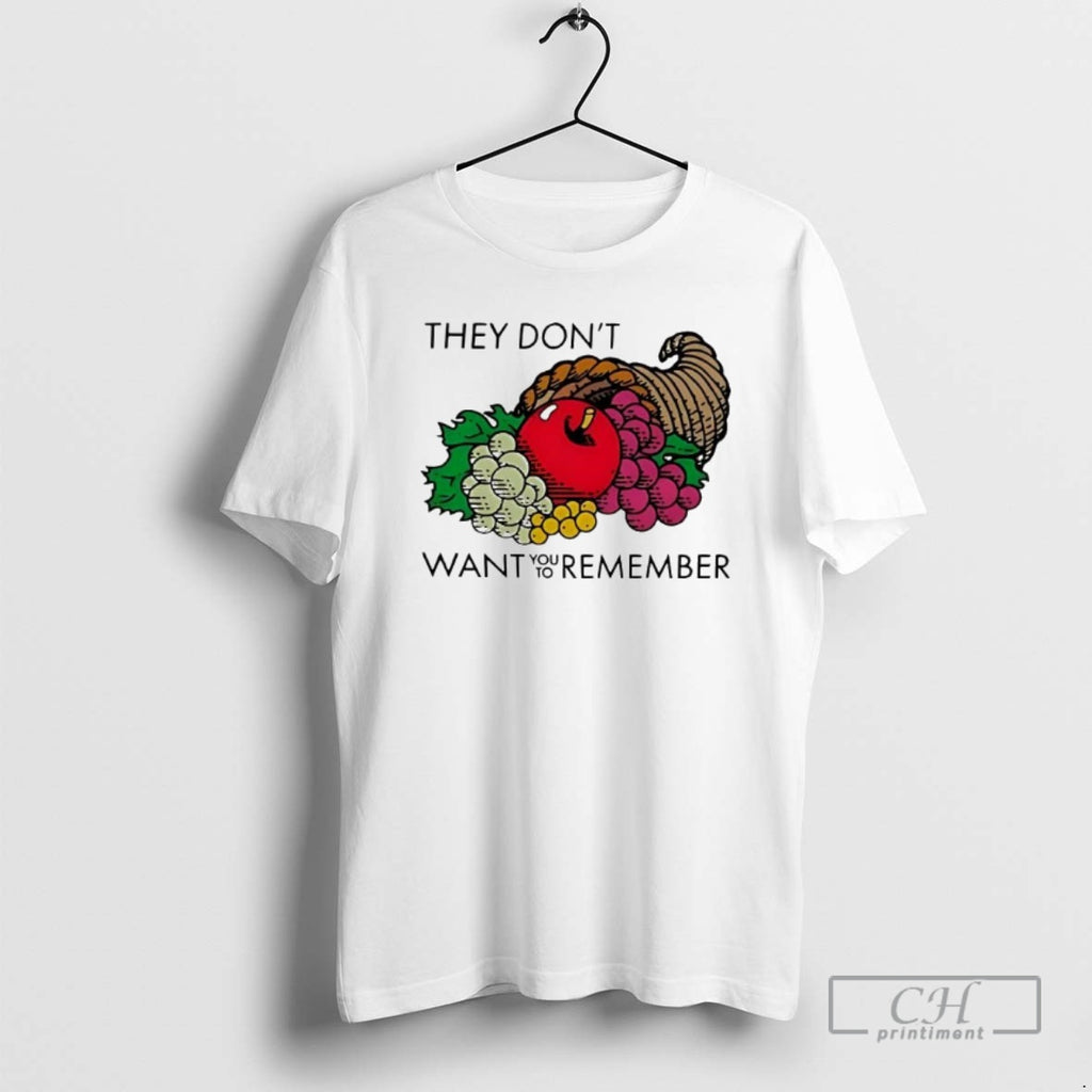 Classic They Dont Want You To Remember Shirt Sweater