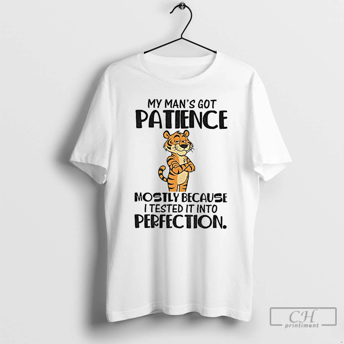 Classic Tiger My Mans Got Patience Mostly Because I Tested It Into Perfection T Shirts Hoodie Sweatshirt | PurePodTees.com