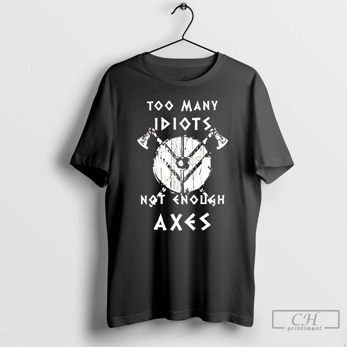 Classic Too Many Idiots Not Enough Axes Shirt Hoodie Sweatshirt | PurePodTees.com