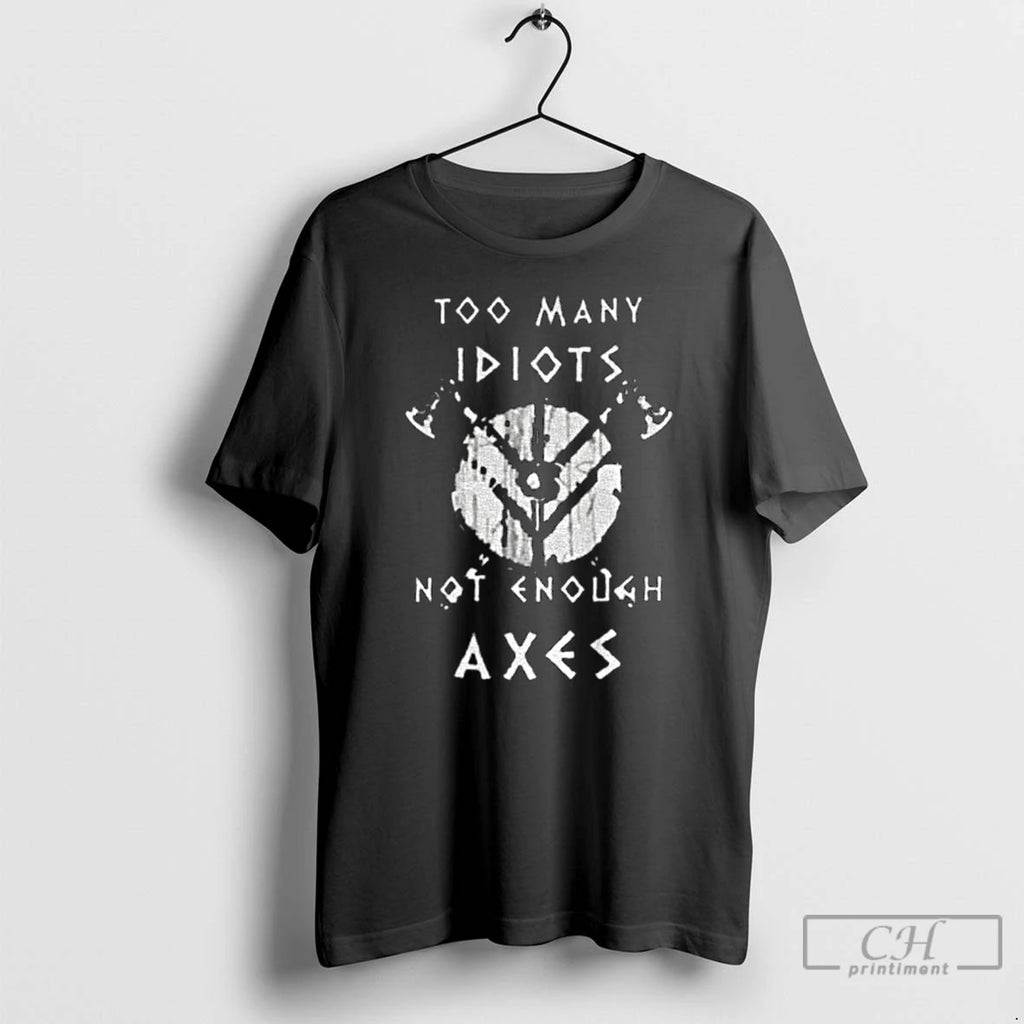 Classic Too Many Idiots Not Enough Axes Retro Shirt Hoodie Sweatshirt | PurePodTees.com