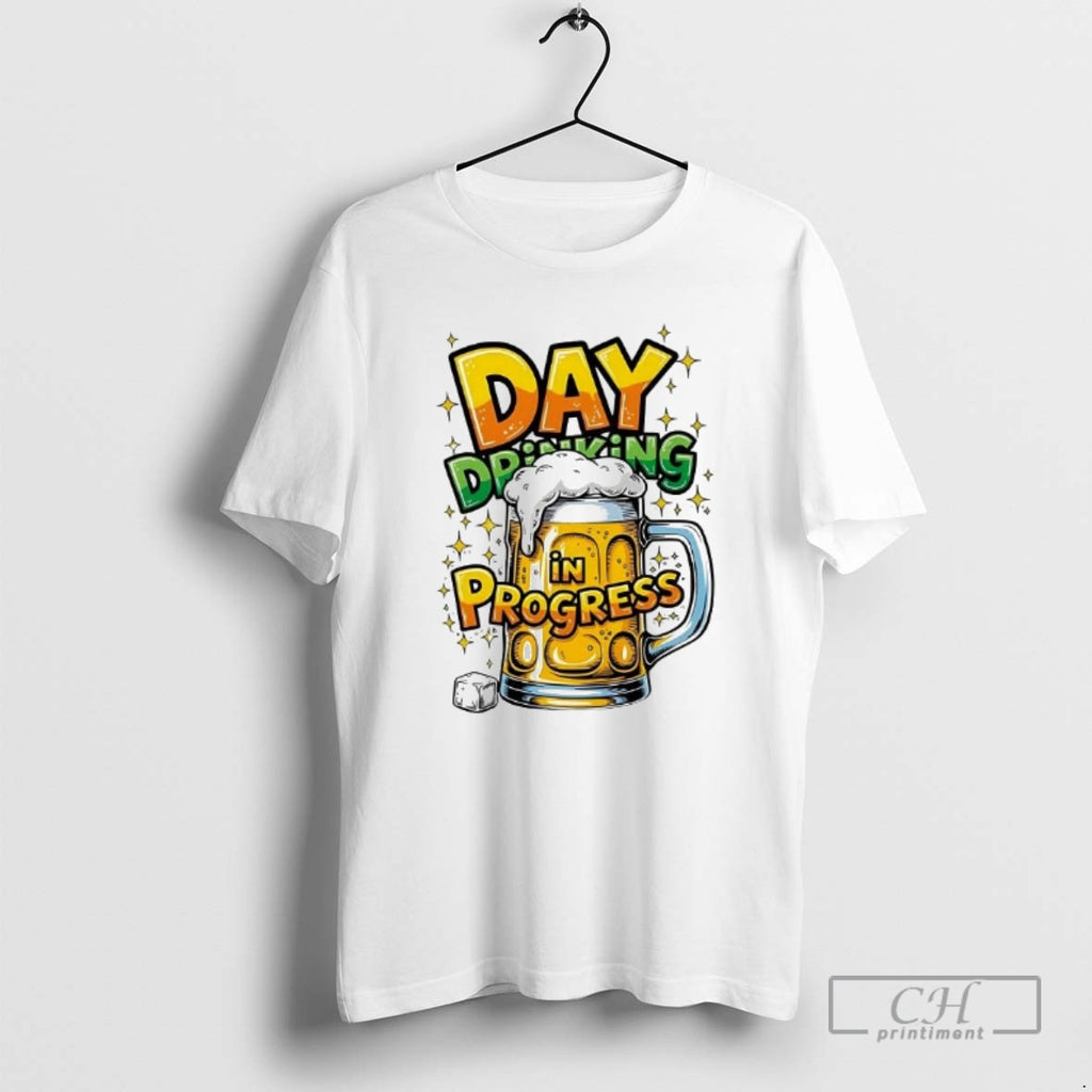 Classic Top Day Drinking In Progress Beer Shirt Sweater