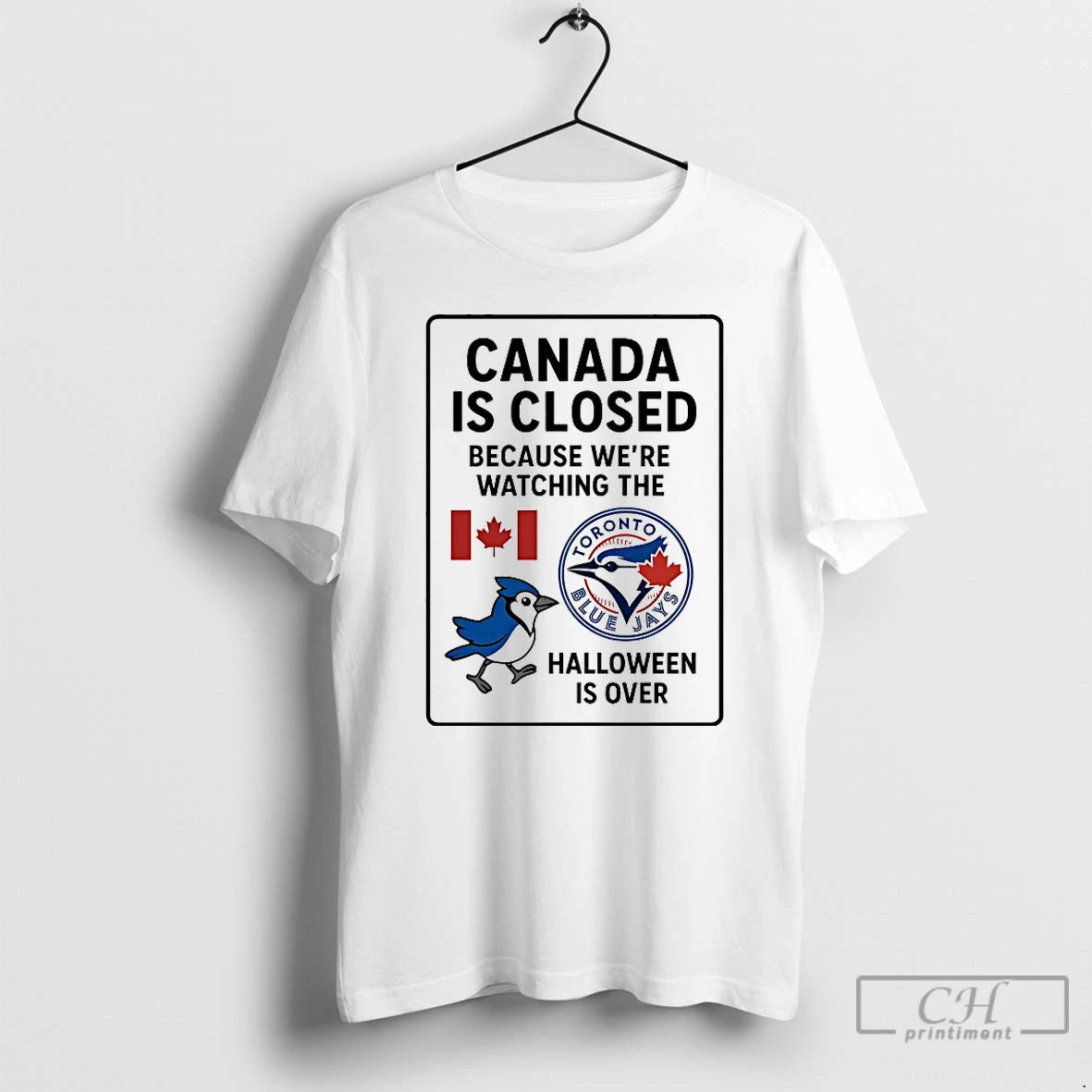 Classic Toronto Blue Jays Canada Is Closed Because Were Watching The Halloween Is Over Shirt Hoodie Sweatshirt