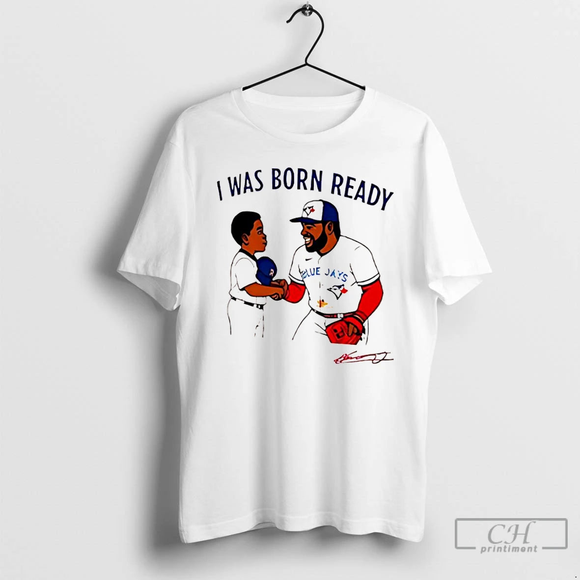 Classic Toronto Blue Jays I Was Born Ready Vladimir Guerrero Jr Signature Graphic T Shirts Hoodie Sweatshirt