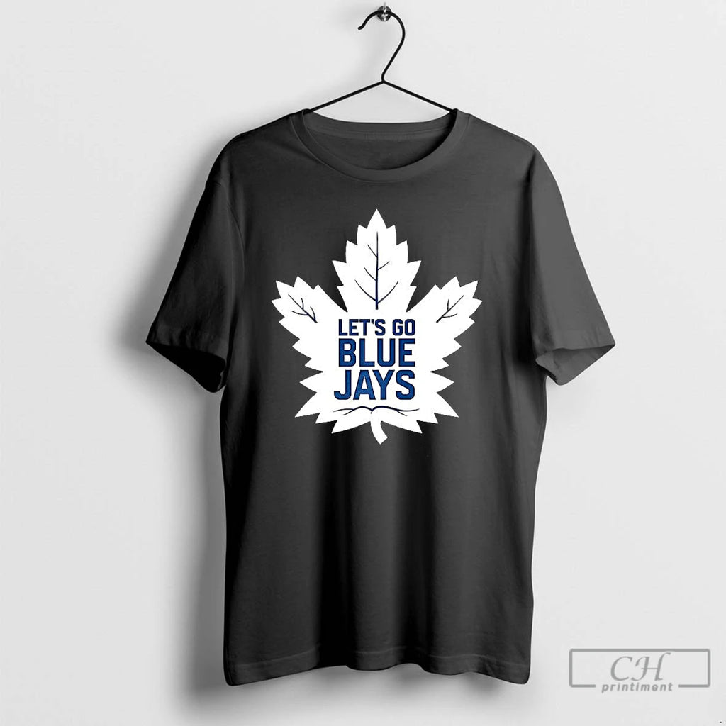 Classic Toronto Maple Leafs X Toronto Blue Jays Mlb 2025 Lets Go Blue Jays Shirt Hoodie Sweatshirt | PurePodTees.com