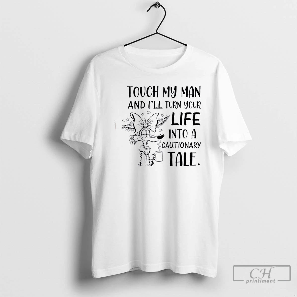 Classic Touch My Man And Ill Turn Your Life Into A Cautionary Tale T Shirts Hoodie Sweatshirt | PurePodTees.com