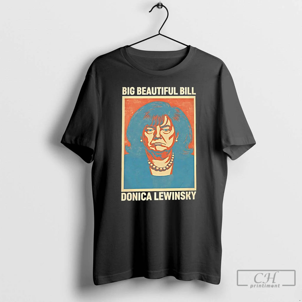 Classic Trump Big Beautiful Bill Donica Lewinsky Shirt Hoodie Sweatshirt | PurePodTees.com