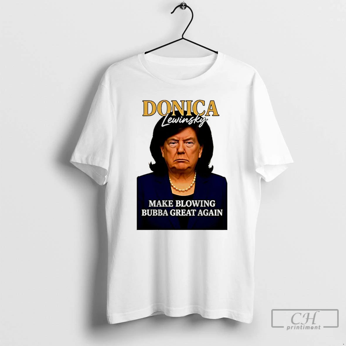 Classic Trump Donica Lewinsky Make Blowing Bubba Great Again Shirt Hoodie Sweatshirt | PurePodTees.com