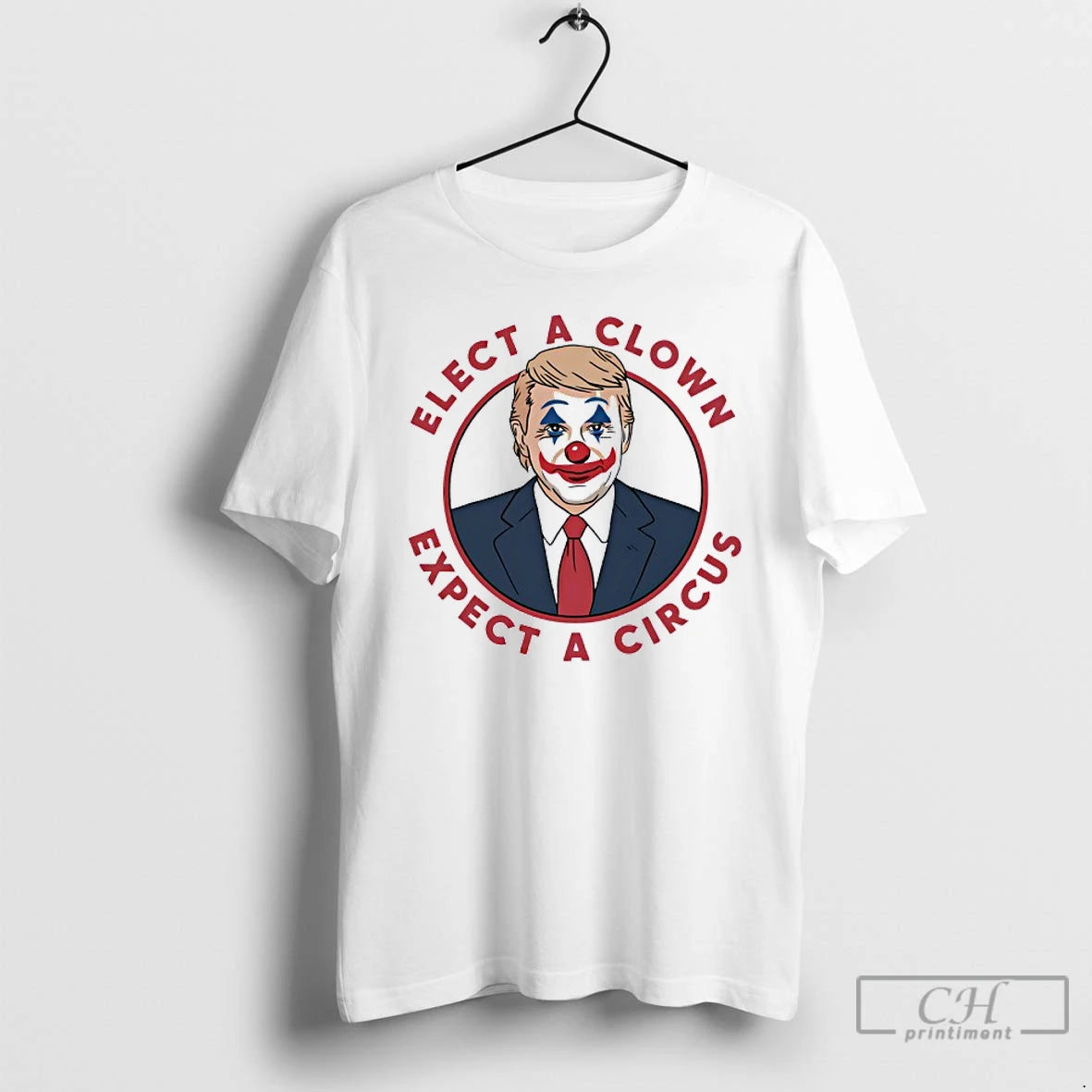 Classic Trump Elect A Clown Expect A Circus T Shirts Hoodie Sweatshirt | PurePodTees.com