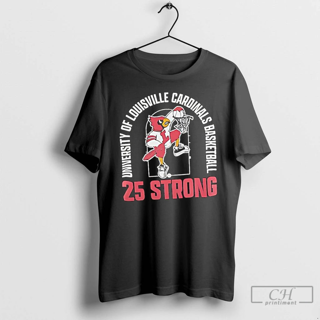 Classic University Of Louisville Cardinals Basketball Team 25 Strong T Shirts
