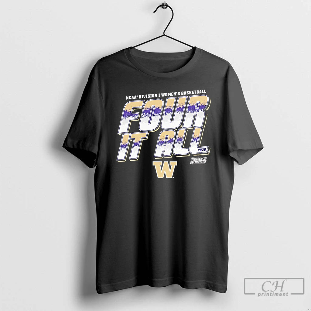 Classic Washington Huskies 2026 March Madness Ncaa D1 Womens Basketball Four It All T Shirts