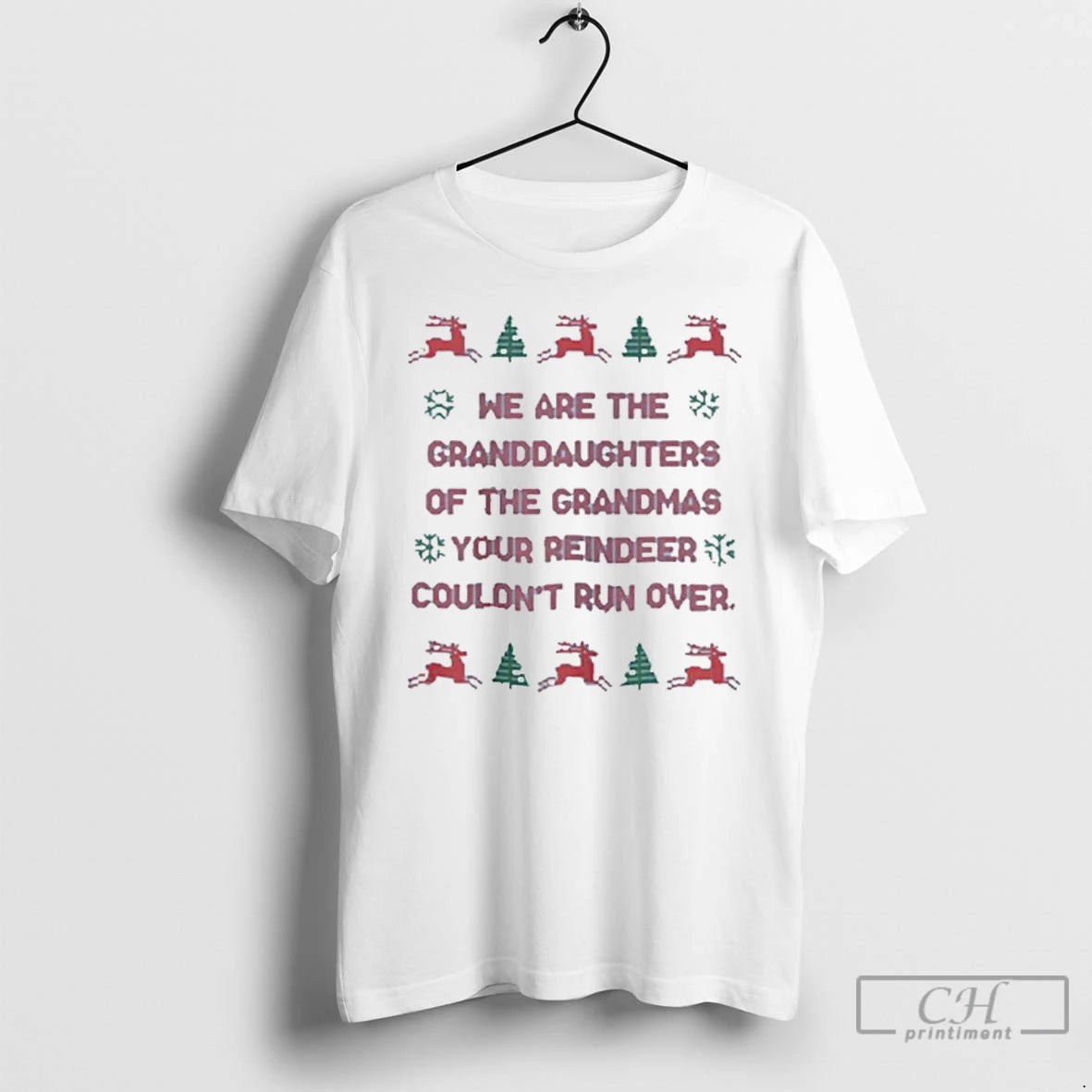 Classic We Are The Granddaughters Of The Grandmas Your Reindeer Couldnt Run Over Ugly Christmas Shirt Hoodie Sweatshirt