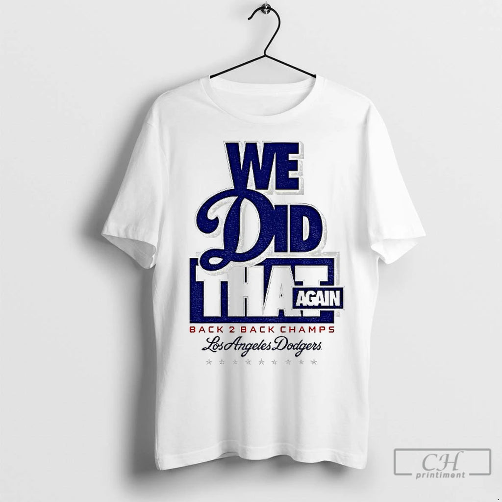 Classic We Did That Again Los Angeles Dodgers Back 2 Back Champions Mlb Logo Shirt Hoodie Sweatshirt | PurePodTees.com