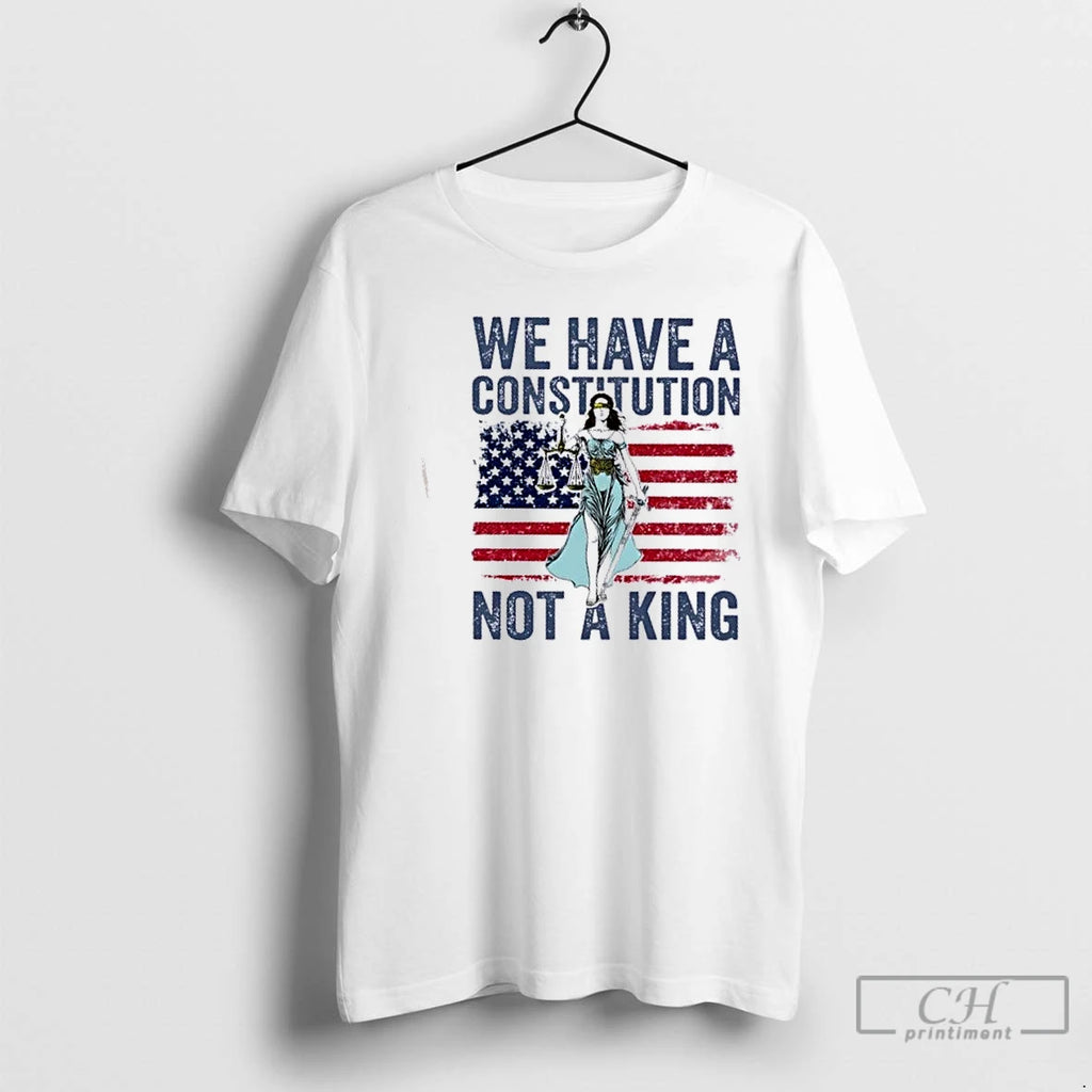 Classic We Have A Constitution Not A King Human Rights Us Flag T Shirts