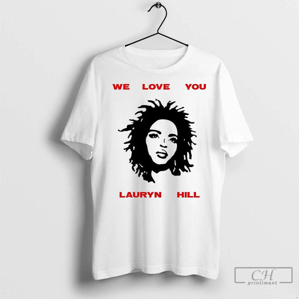 Classic We Love You Ms Lauryn Music Lover Shirt Hoodie Sweatshirt | PurePodTees.com