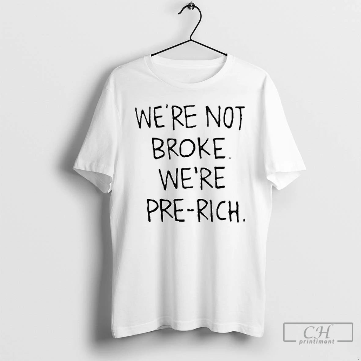 Classic Were Not Broke Were Pre Rich T Shirts Hoodie Sweatshirt | PurePodTees.com