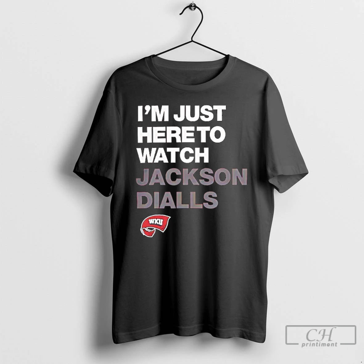 Classic Western Kentucky Im Just Here To Watch Jackson Dialls Fan T Shirts Hoodie Sweatshirt | PurePodTees.com