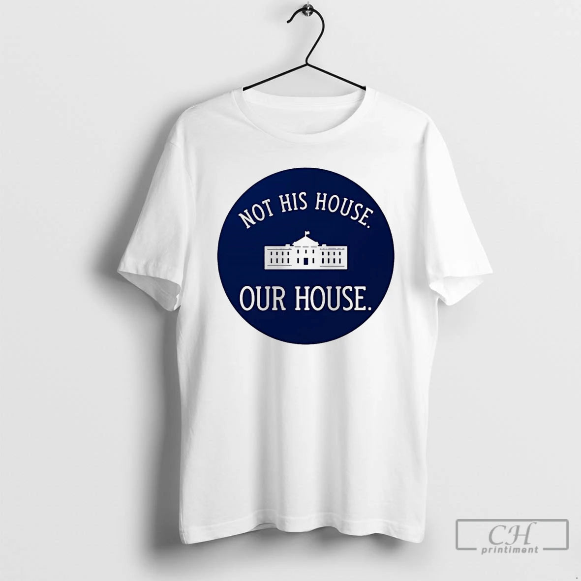Classic White House Not His House Our House Logo T Shirts Hoodie Sweatshirt | PurePodTees.com