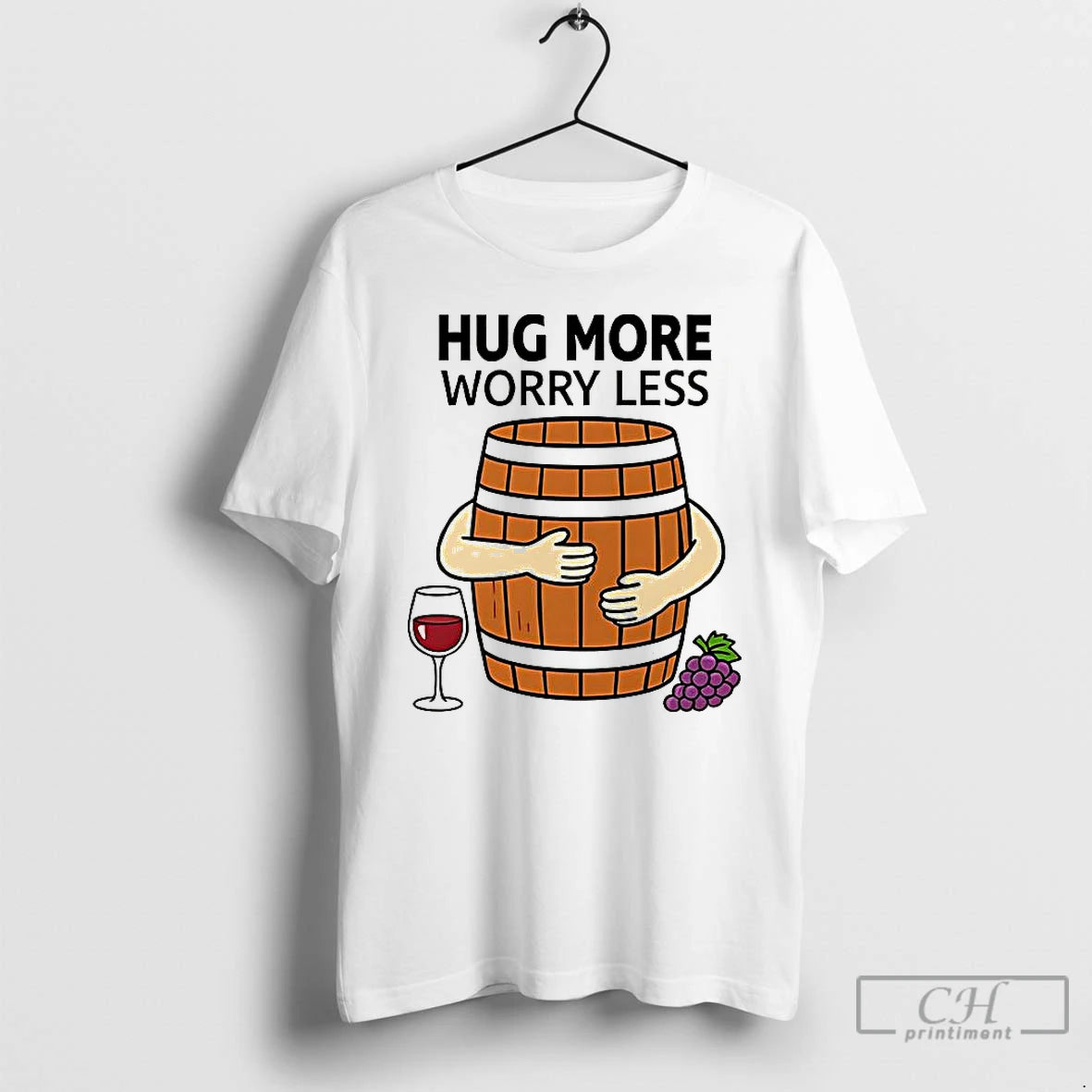 Classic Wine Barrel Hug More Worry Less T Shirts Hoodie Sweatshirt | PurePodTees.com