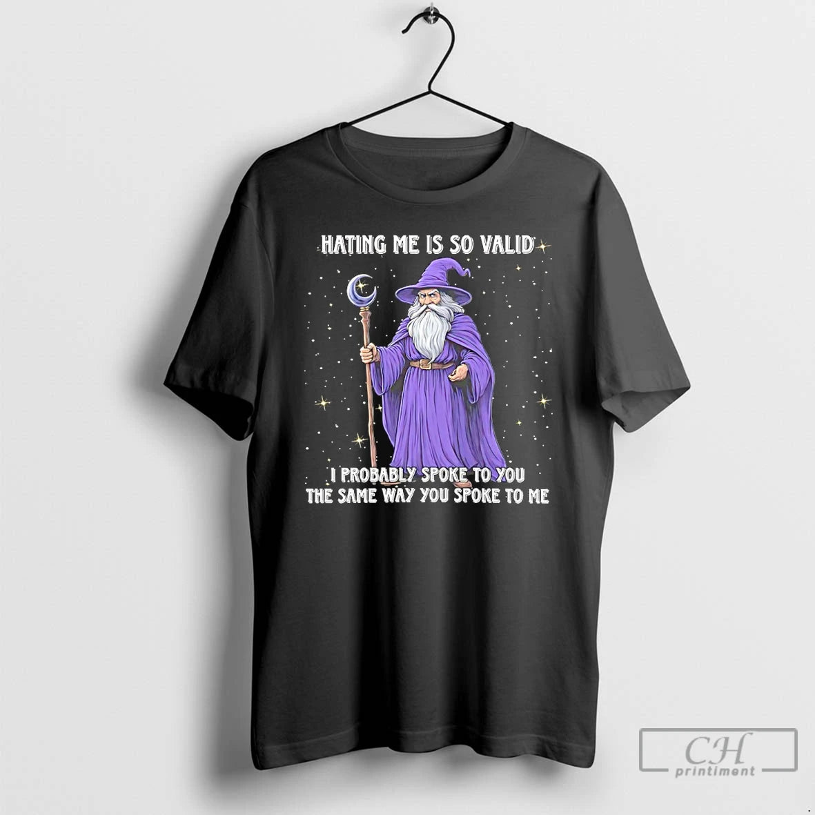 Classic Wizard Hating Me Is So Valid I Probably Spoke To You The Same Way Shirt Hoodie Sweatshirt | PurePodTees.com