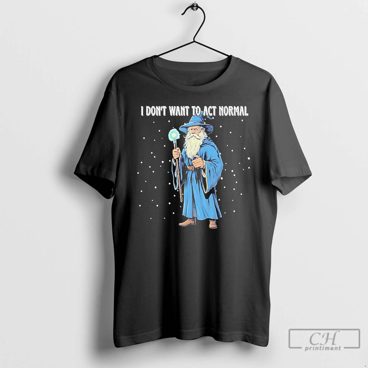 Classic Wizard I Dont Want To Act Normal T Shirts Hoodie Sweatshirt | PurePodTees.com