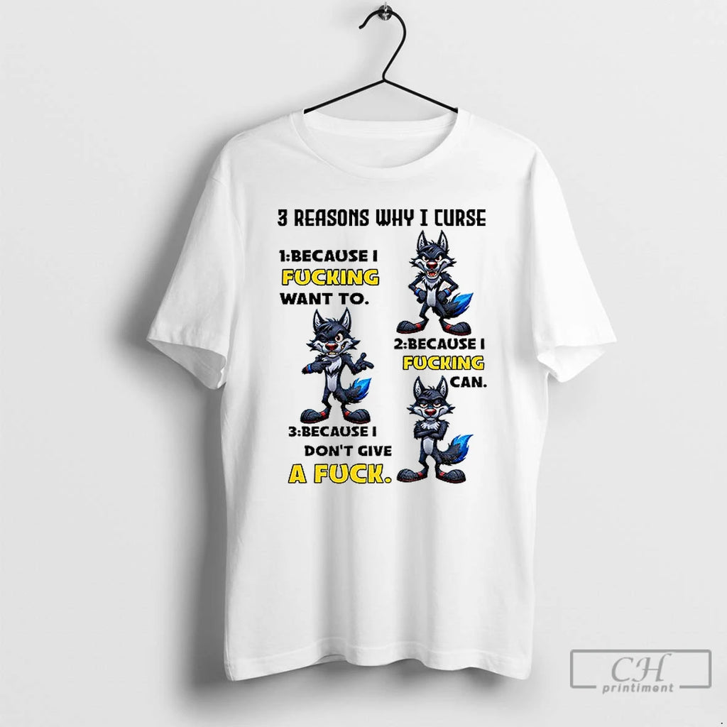 Classic Wolf 3 Reasons Why I Curse Because I Fucking Want To Because I Fucking Shirt Hoodie Sweatshirt | PurePodTees.com