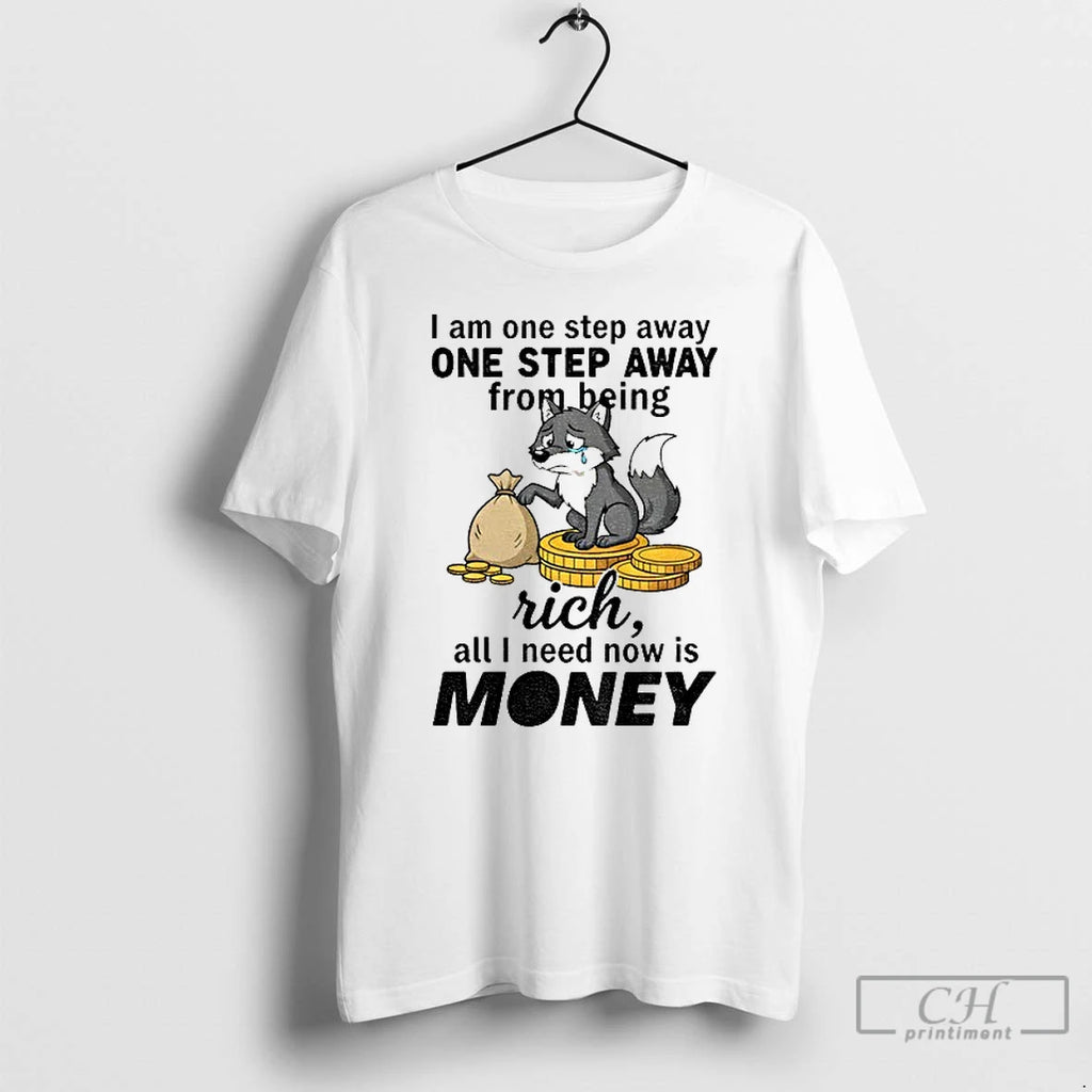 Classic Wolf I Am One Step Away One Step Away From Being Rich All Shirt Hoodie Sweatshirt | PurePodTees.com