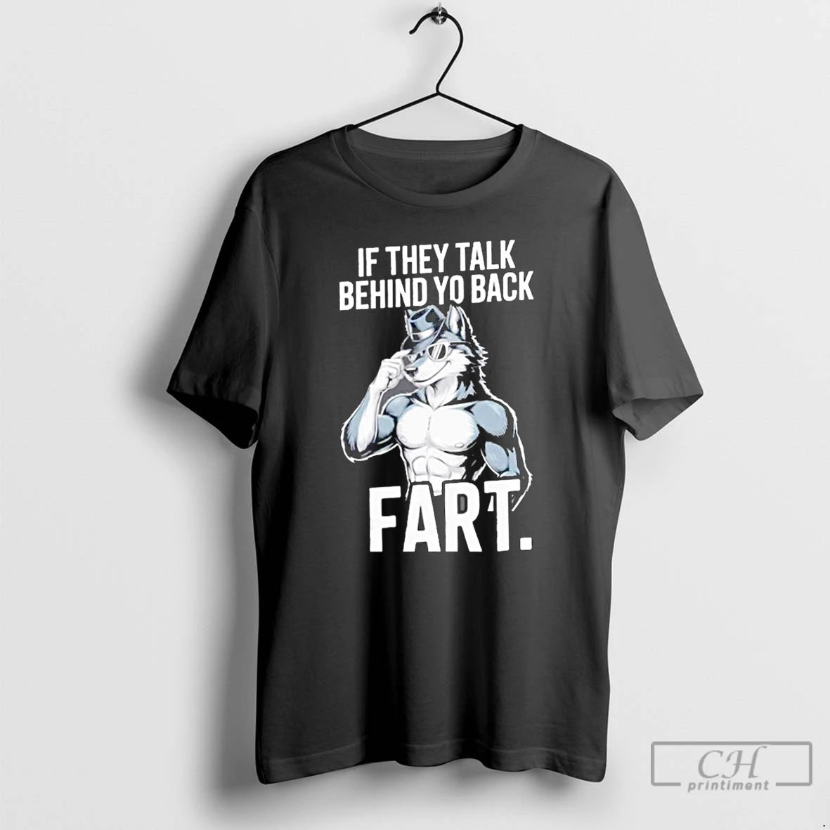 Classic Wolf If They Talk Behind Your Back Fart T Shirts Hoodie Sweatshirt | PurePodTees.com