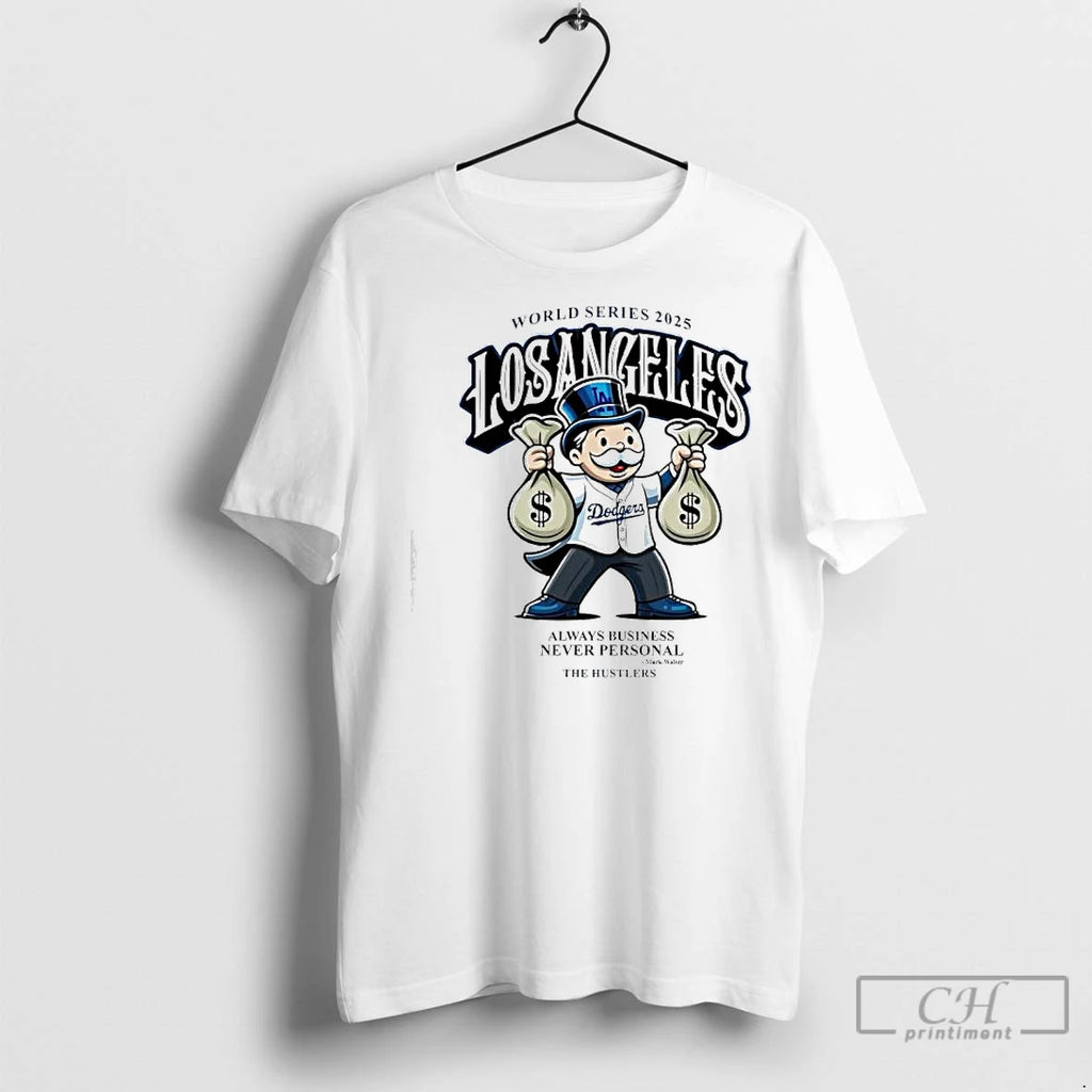 Classic World Series 2025 Los Angeles Dodgers Always Business Never Personal Mark Walter The Hustlers Shirt Hoodie Sweatshirt