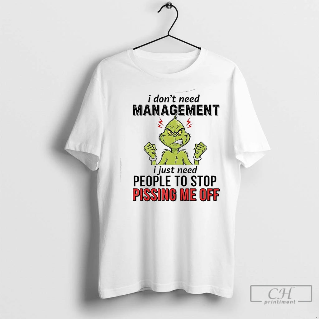 Classic Xmas Grinch I Dont Need Management I Just Need People To Stop Pissing Me Shirt Hoodie Sweatshirt | PurePodTees.com