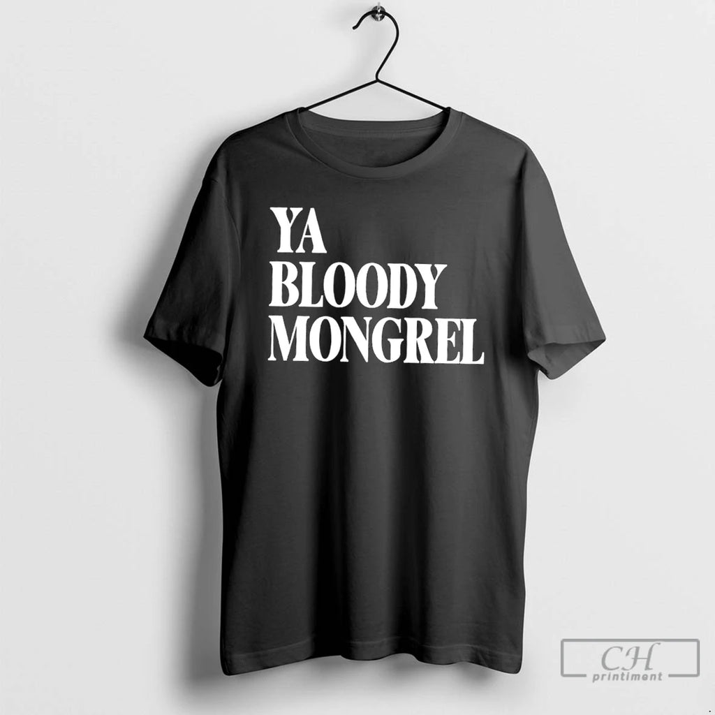 Classic Ya Bloody Mongrel Shirt Hoodie Sweatshirt | PurePodTees.com