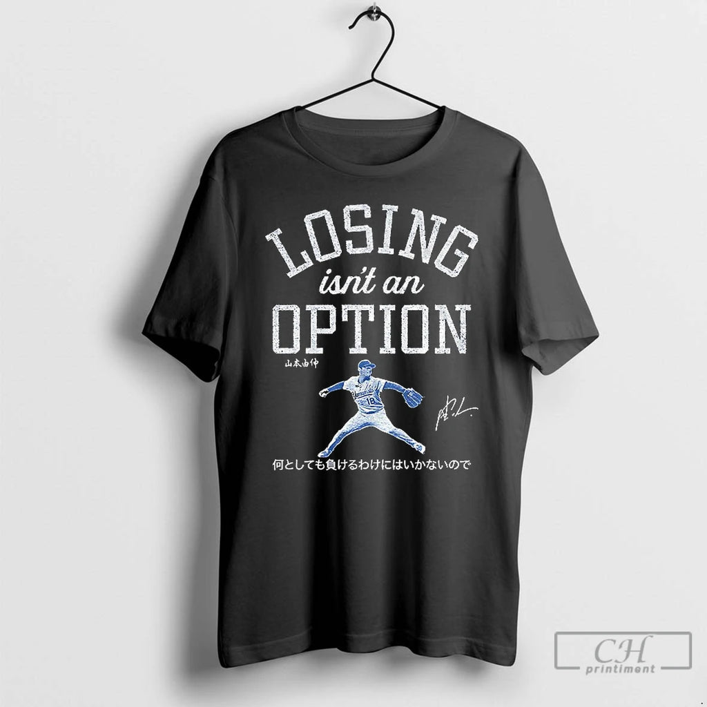 Classic Yoshinobu Yamamoto Dodgers Baseball Losing Isnt An Option T Shirts