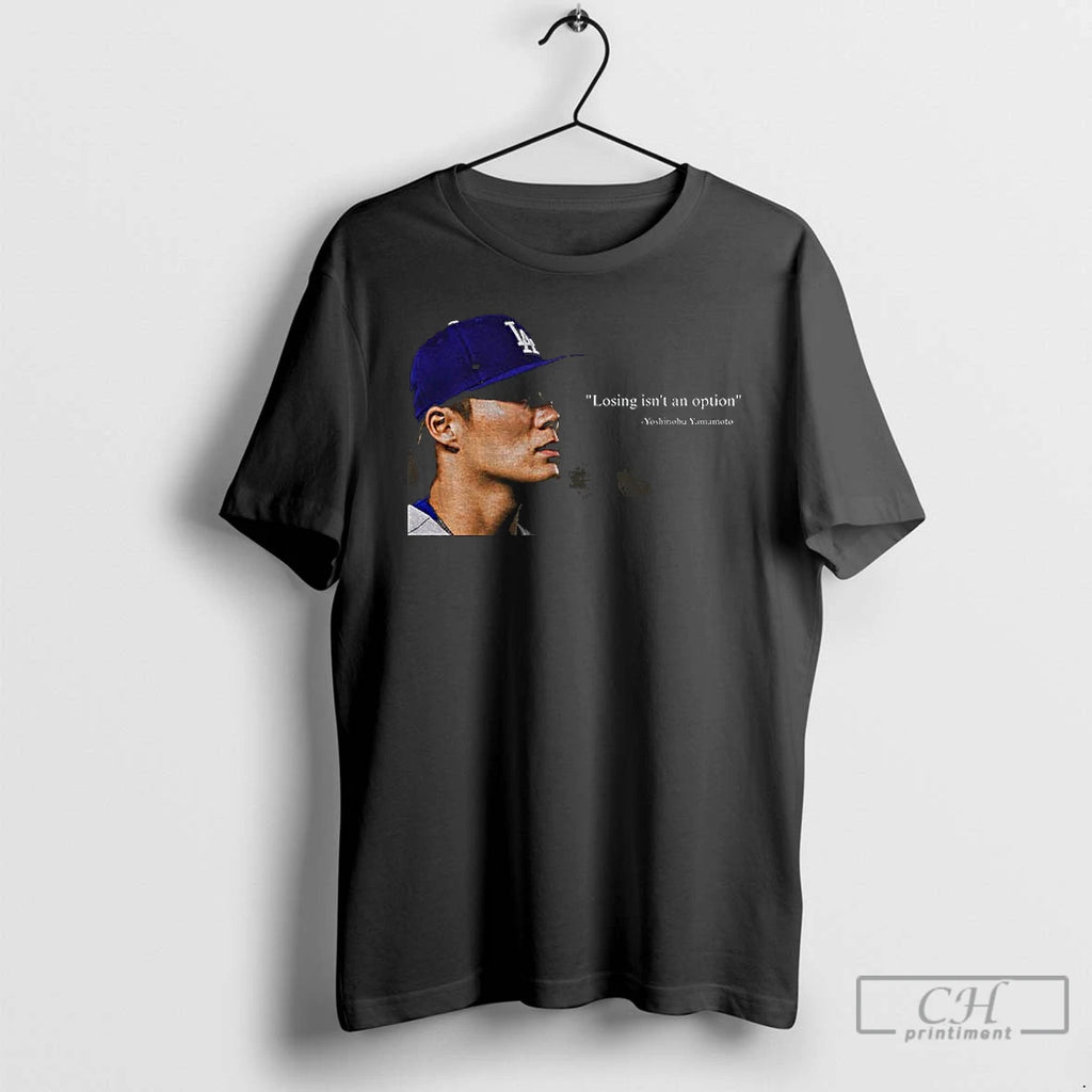 Classic Yoshinobu Yamamoto Los Angeles Dodgers Mlb Baseball Losing Isnt An Option T Shirts Hoodie Sweatshirt