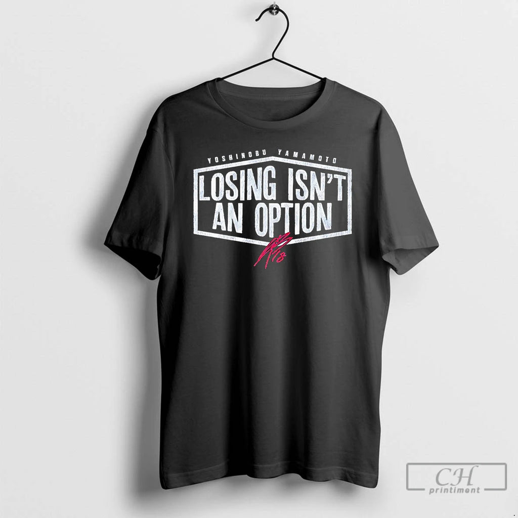 Classic Yoshinobu Yamamoto Losing Isnt An Option Signature T Shirts