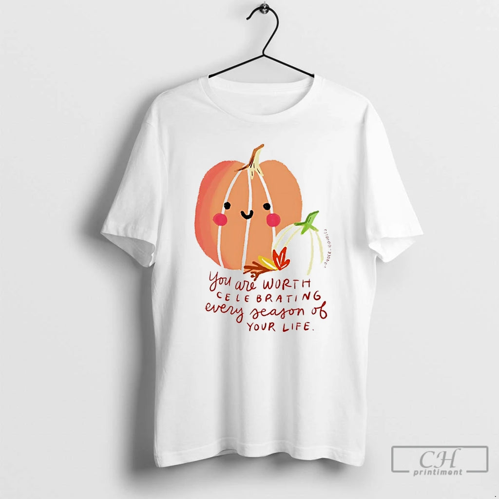 Classic You Are Worth Celebrating Every Season Of Your Life Shirt Hoodie Sweatshirt | PurePodTees.com