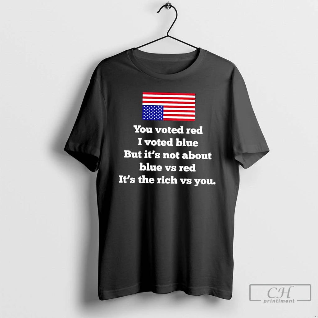 Classic You Voted Red I Voted Blue But Its Not About Blue Vs Red Its