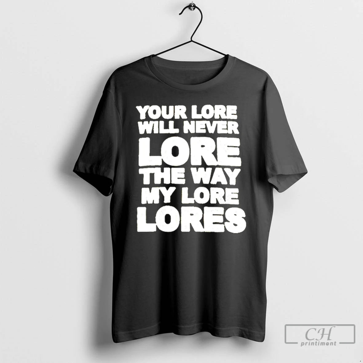 Classic Your Lore Will Never Lope The Way My Lore Lores T Shirts Hoodie Sweatshirt | PurePodTees.com