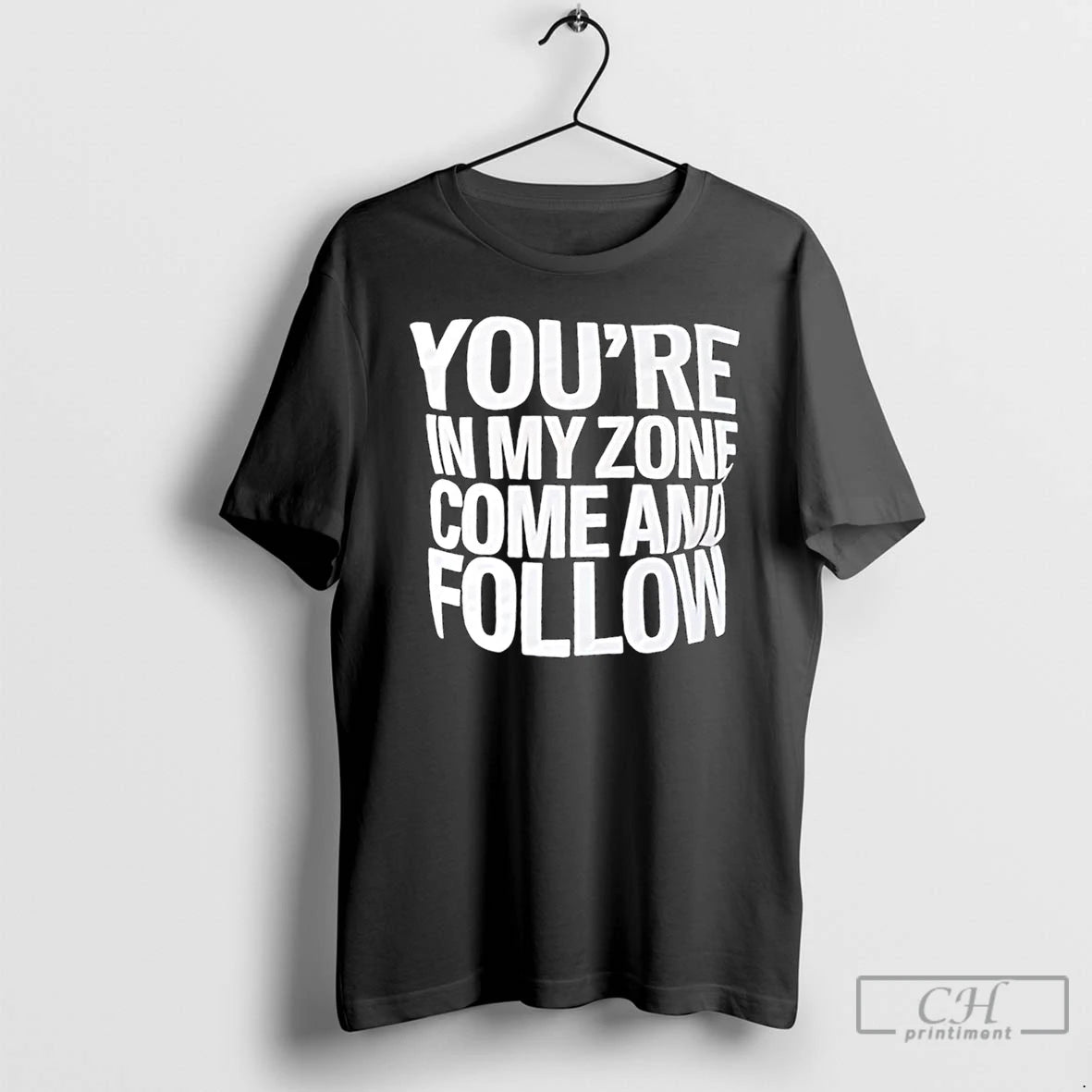 Classic Youre In My Zone Come And Follow T Shirts Hoodie Sweatshirt | PurePodTees.com