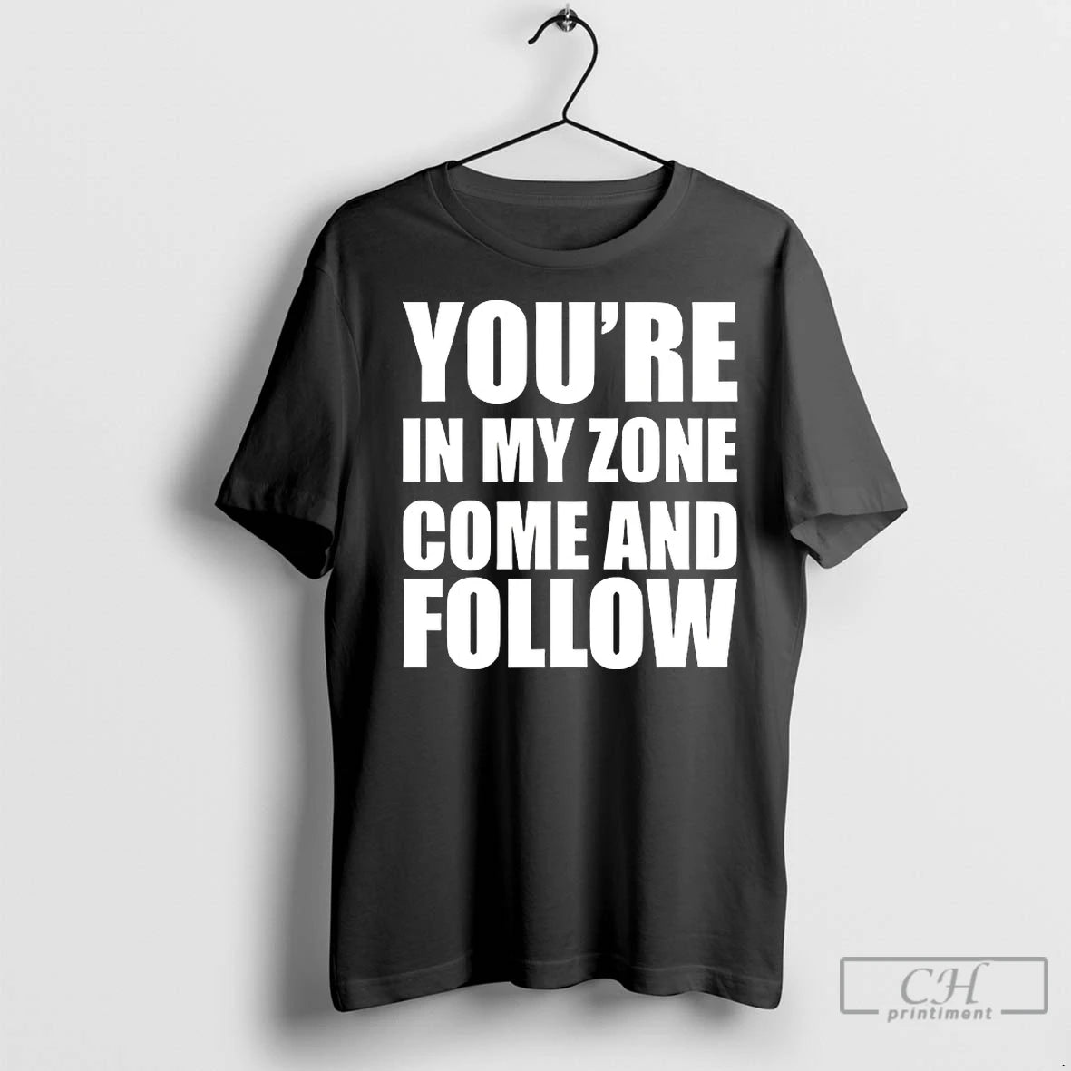 Classic Youre In My Zone Come And Follow Shirt Hoodie Sweatshirt | PurePodTees.com