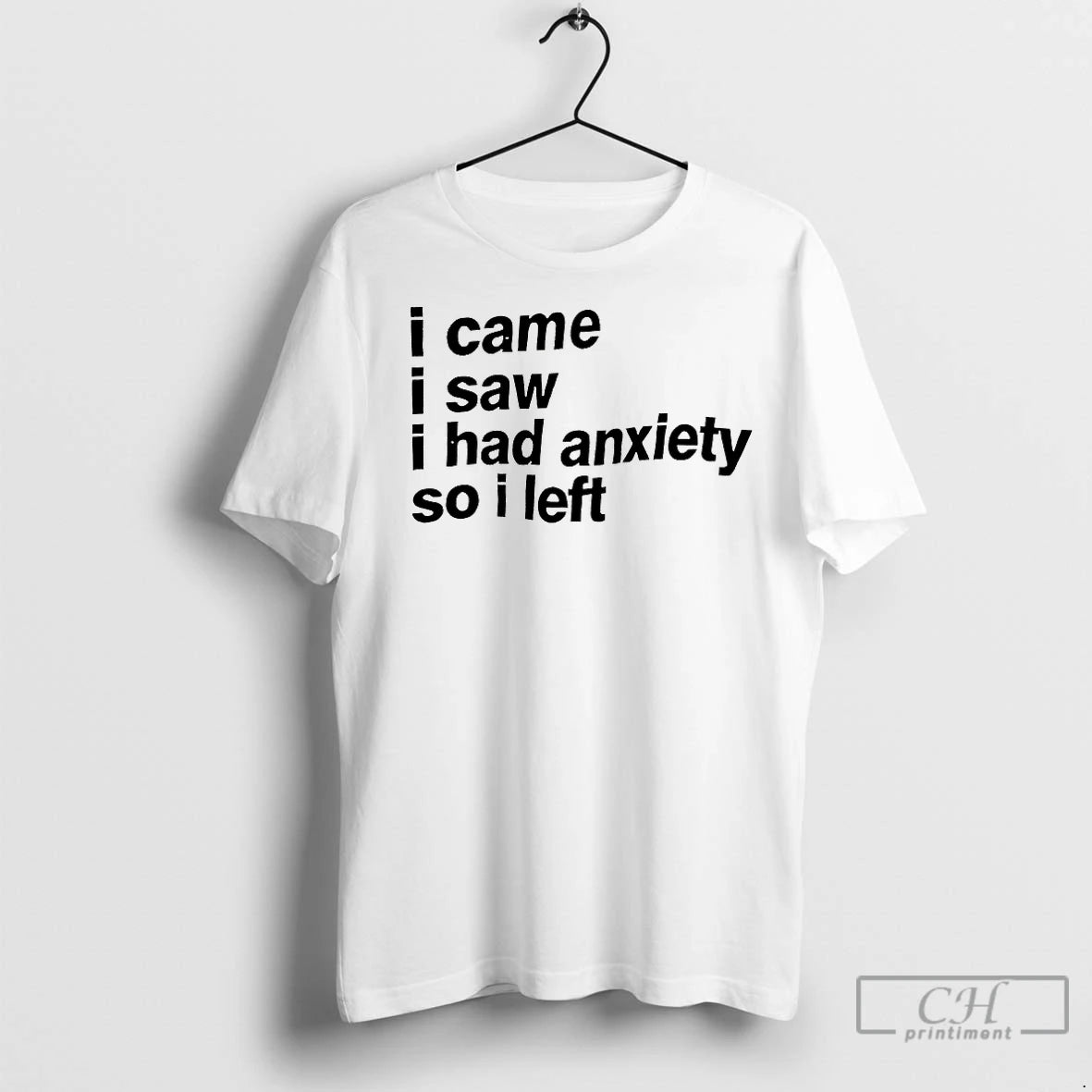 Classic I Came I Saw I Had Anxiety So I Left Shirt Hoodie Sweatshirt | PurePodTees.com