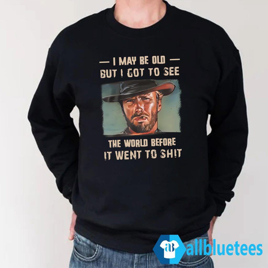Clint Eastwood I May Be Old But I Got To See The World Shirt