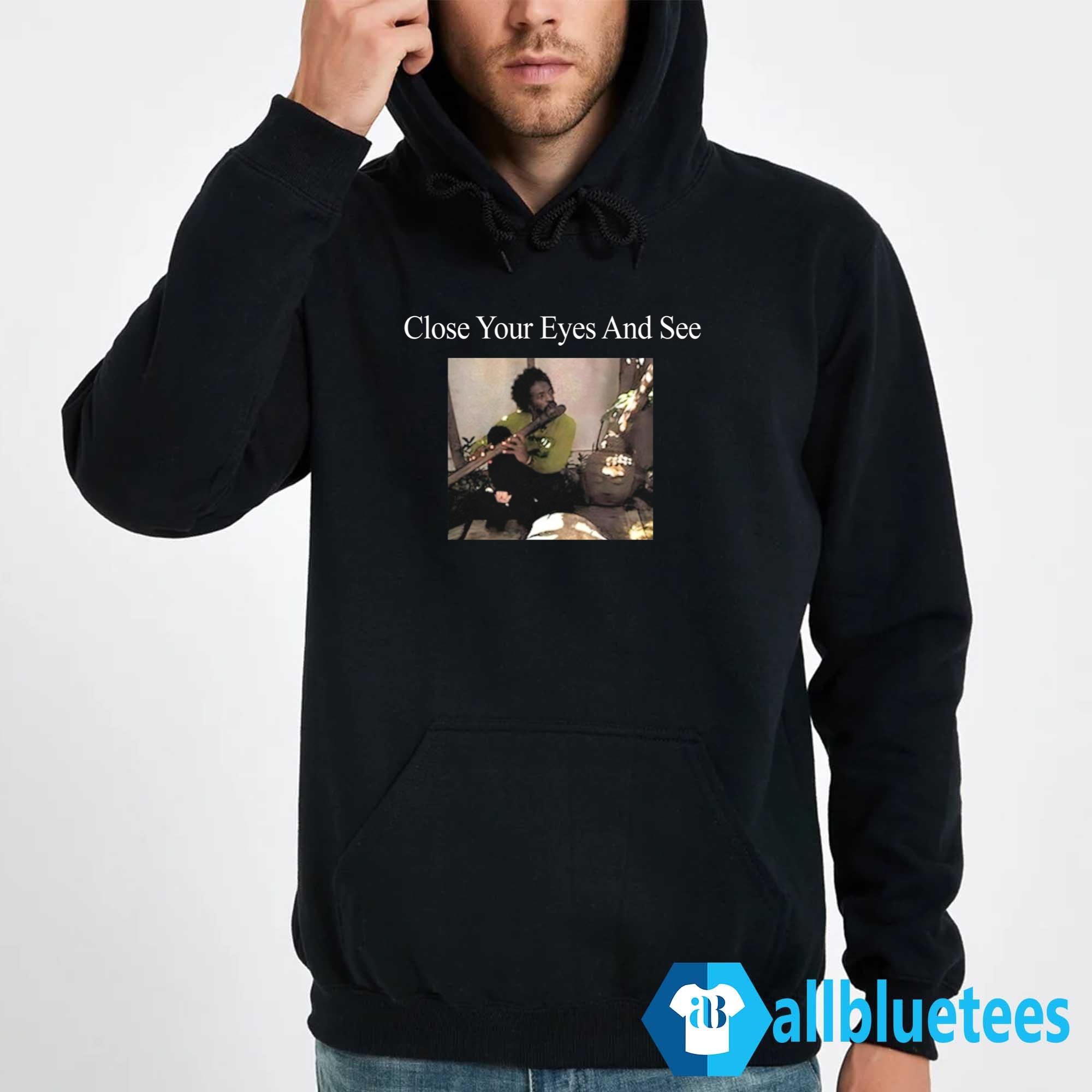 Close Your Eyes And See Shirt