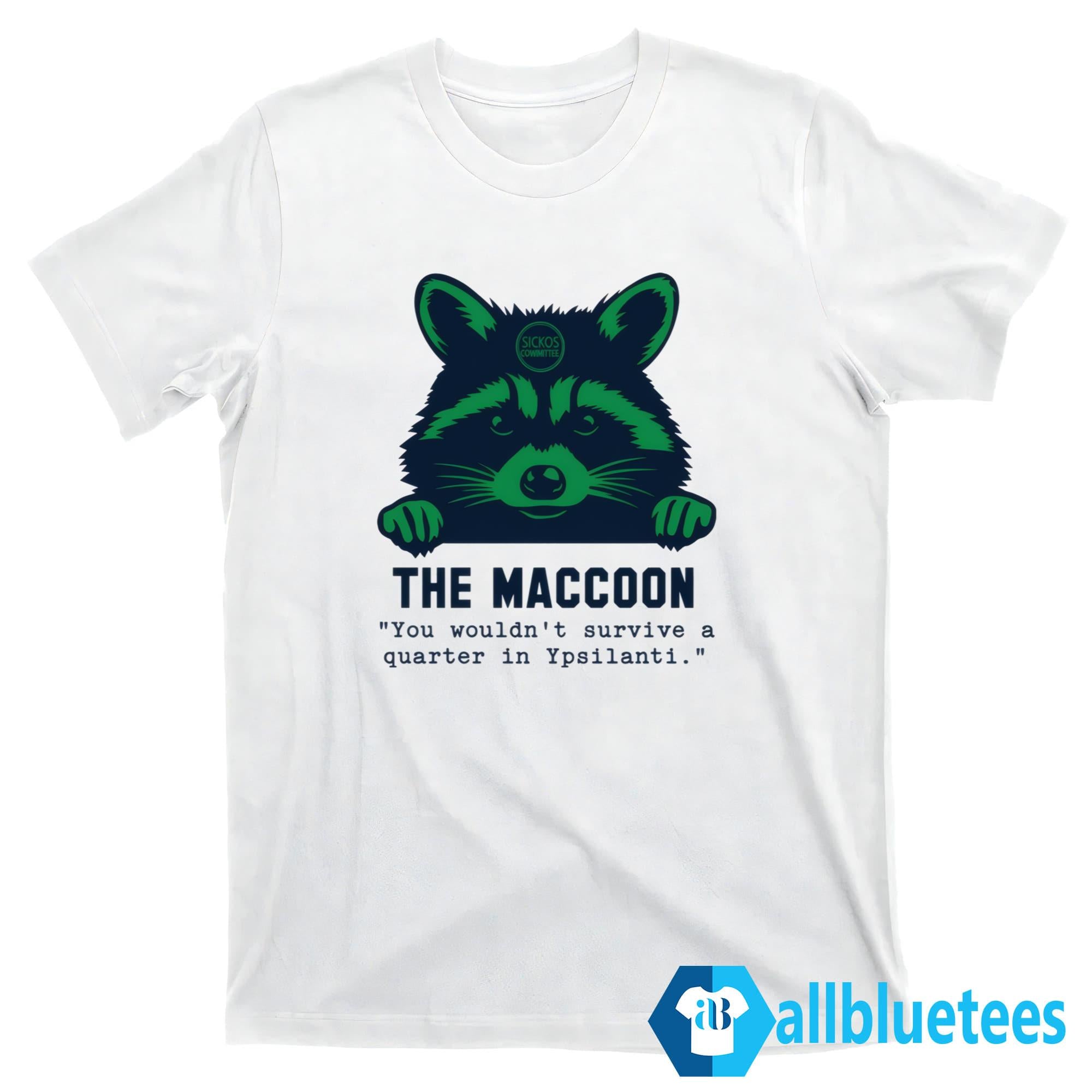 Coach Eastern The Maccoon You Wouldn’t Survive A Quarter In Ypsilanti Shirt