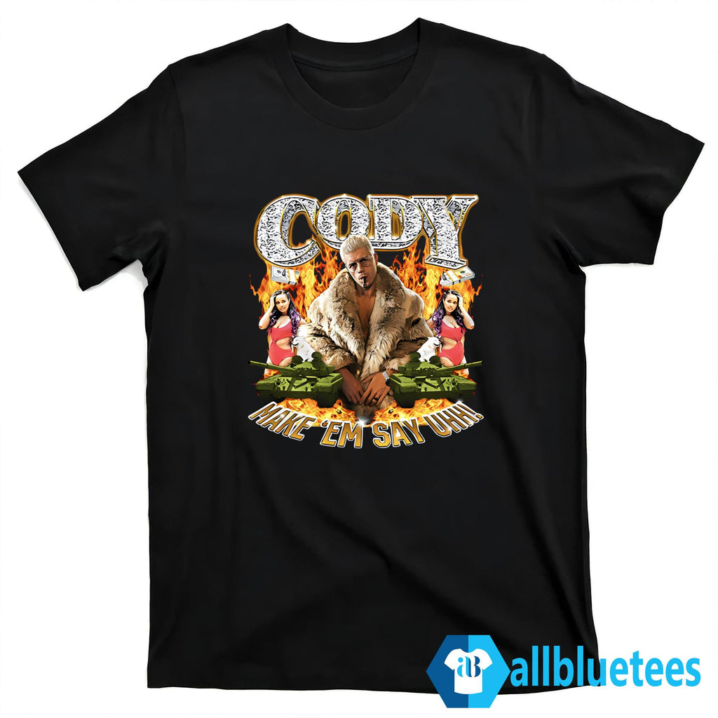 Cody Make ‘Em Say Uhh T-Shirt