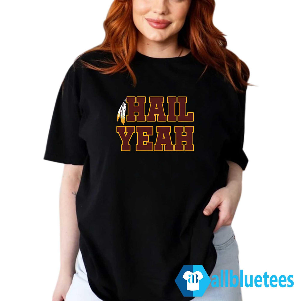 Commanders Hail Yeah Shirt