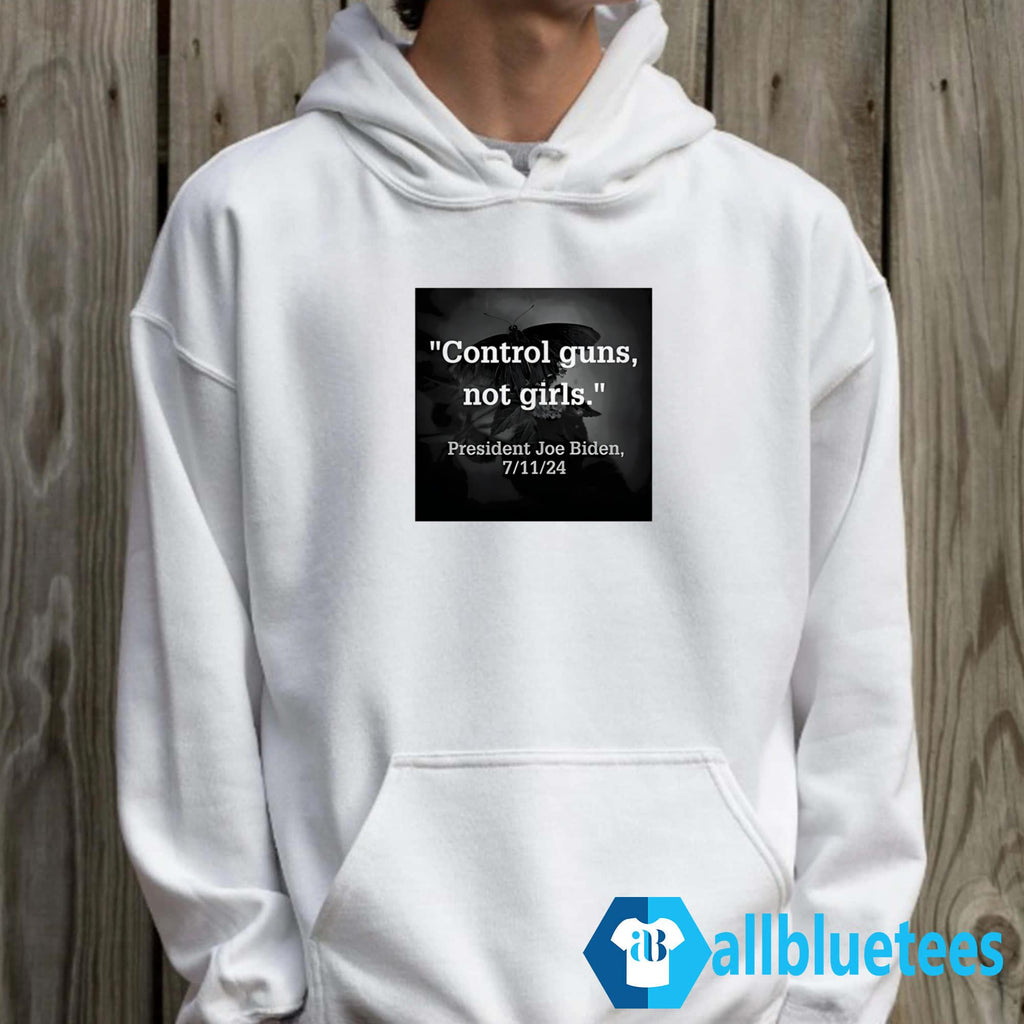 Control Guns Not Girls President Joe 7/11/24 Shirt