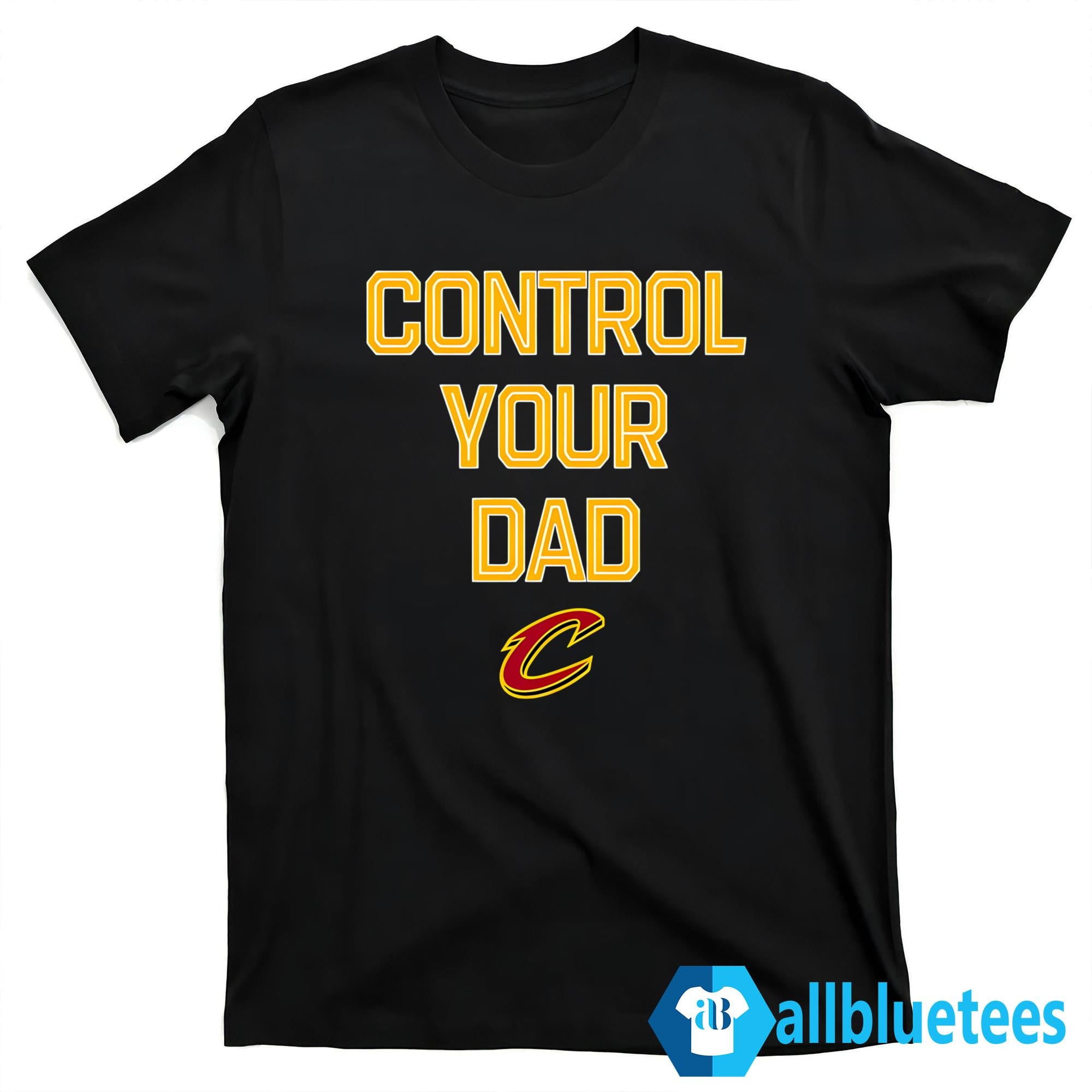 Control Your Dad Shirt