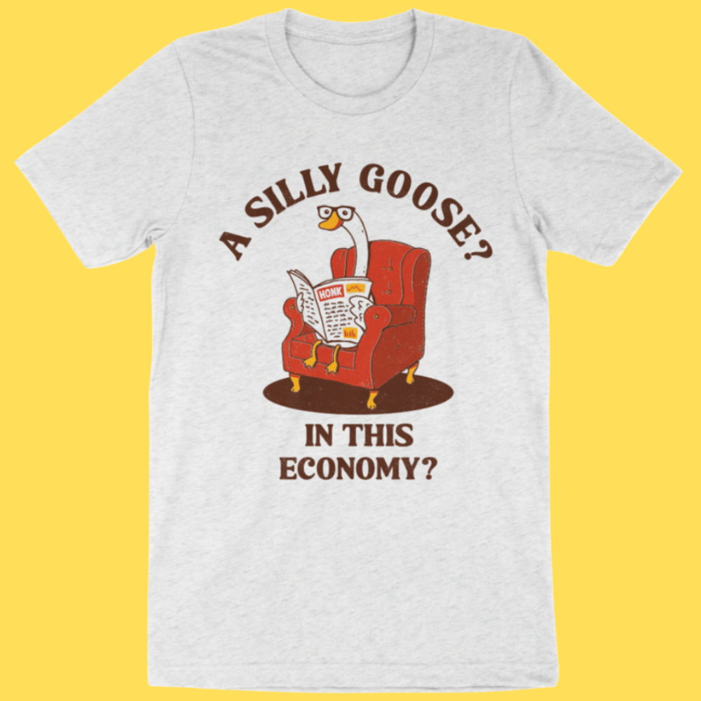 'A Silly Goose' Shirt
