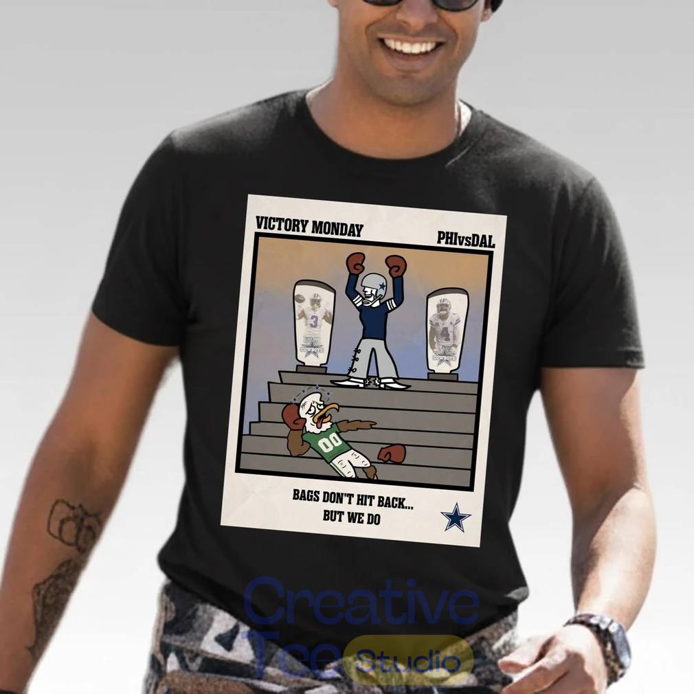 Cowboys Victory Monday PHI vs DAL Bags Don’t Hit Back But We Do Shirt