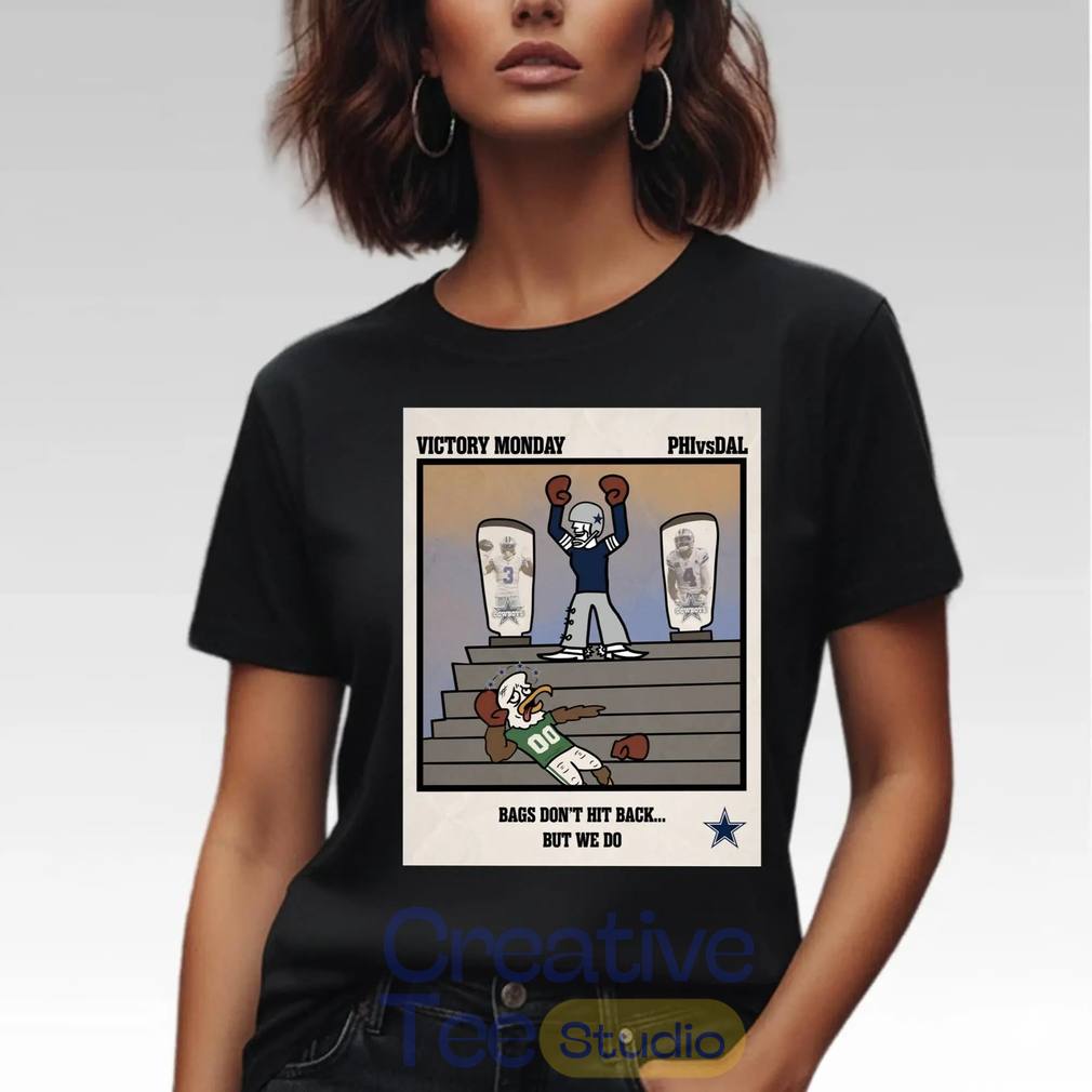 Cowboys Victory Monday PHI vs DAL Bags Don’t Hit Back But We Do Shirt