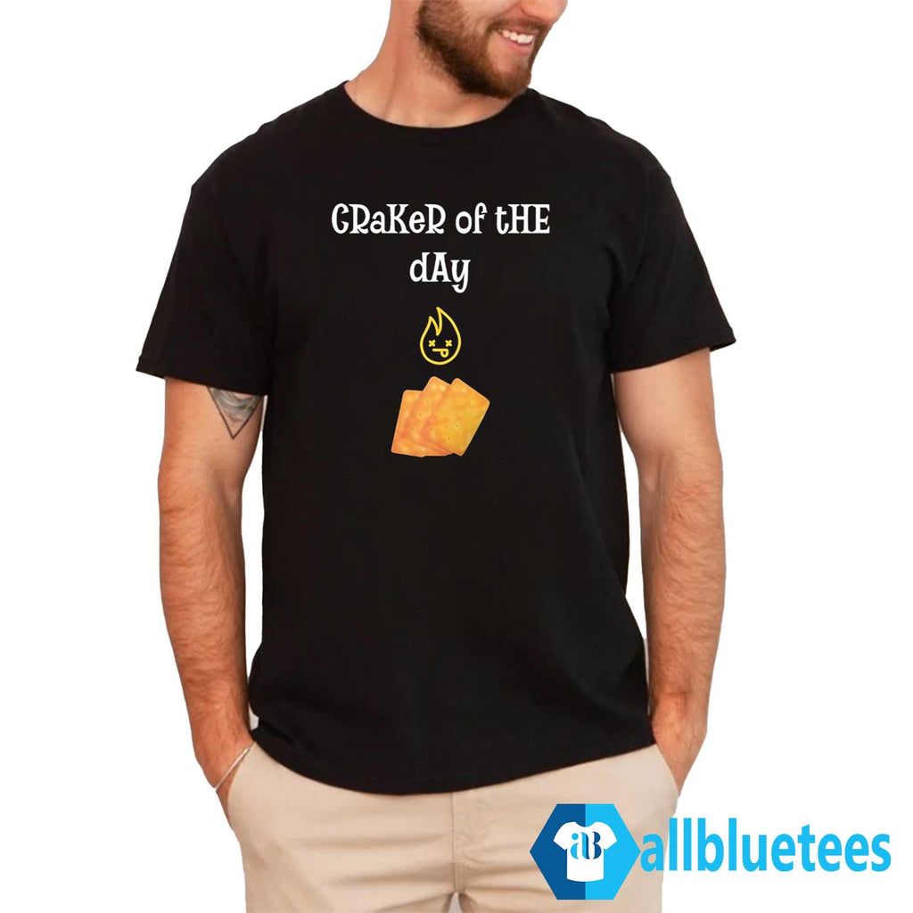 Craker Of The Day Shirt